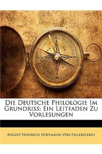 Die Deutsche Philologie Im Grundriss. Ein Leitfaden Zu Vorlesungen