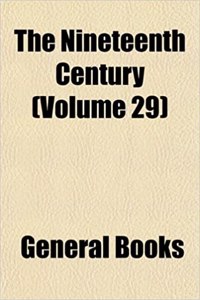 The Nineteenth Century (Volume 29)