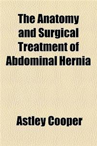 The Anatomy and Surgical Treatment of Abdominal Hernia