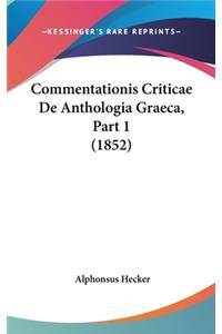 Commentationis Criticae de Anthologia Graeca, Part 1 (1852)