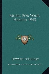 Music for Your Health 1945