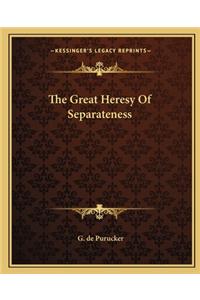 Great Heresy of Separateness