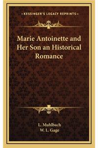 Marie Antoinette and Her Son an Historical Romance