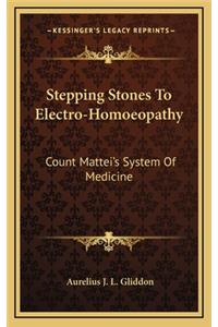 Stepping Stones To Electro-Homoeopathy