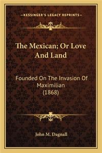 Mexican; Or Love and Land