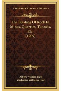 The Blasting of Rock in Mines, Quarries, Tunnels, Etc. (1909)