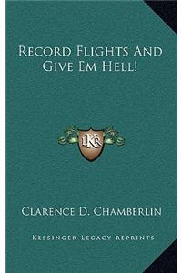 Record Flights And Give Em Hell!