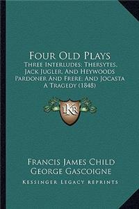 Four Old Plays