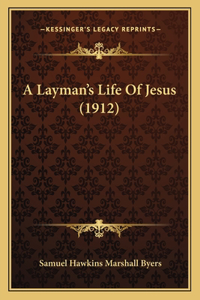 Layman's Life Of Jesus (1912)