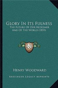 Glory In Its Fulness