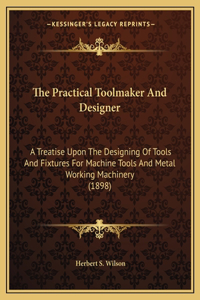 Practical Toolmaker And Designer