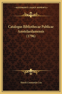 Catalogus Bibliothecae Publicae Amstelaedamensis (1796)