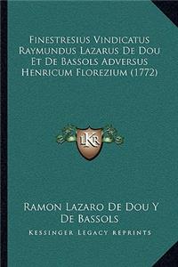 Finestresius Vindicatus Raymundus Lazarus De Dou Et De Bassols Adversus Henricum Florezium (1772)