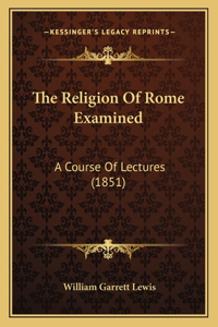 Religion Of Rome Examined