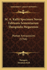 M. A. Kallii Specimen Novae Editionis Sententiarum Theognidis Megarensis