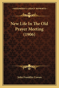 New Life In The Old Prayer Meeting (1906)