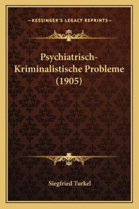 Psychiatrisch-Kriminalistische Probleme (1905)