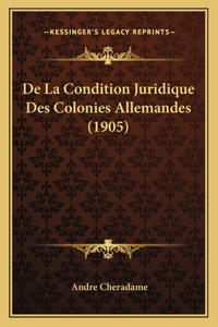 De La Condition Juridique Des Colonies Allemandes (1905)
