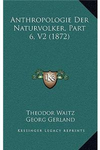 Anthropologie Der Naturvolker, Part 6, V2 (1872)