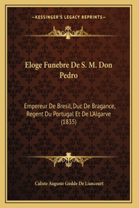 Eloge Funebre De S. M. Don Pedro