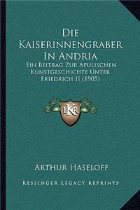 Die Kaiserinnengraber In Andria