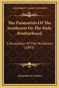 The Passionists Of The Southwest Or The Holy Brotherhood