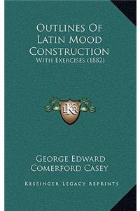 Outlines Of Latin Mood Construction