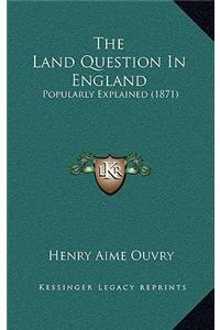 The Land Question In England