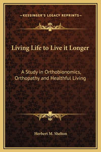 Living Life to Live it Longer