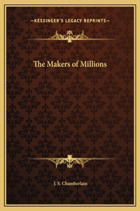 The Makers of Millions