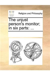 The unjust person's monitor; in six parts