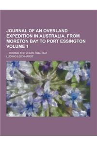 Journal of an Overland Expedition in Australia, from Moreton Bay to Port Essington; ... During the Years 1844-1845 Volume 1