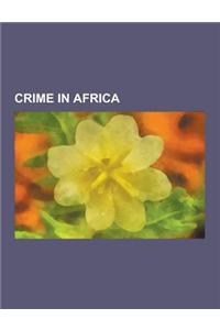 Crime in Africa: Crime in South Africa, Gangs in Africa, Organized Crime Groups in Africa, the Numbers Gang, South African Police Servi