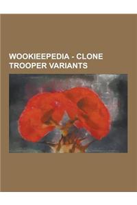 Wookieepedia - Clone Trooper Variants: At-Rt Driver, At-Te Commander, Advanced Recon Commando, Advanced Recon Commando Heavy Gunner, Advanced Recon Fo