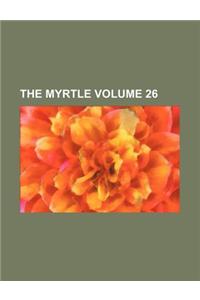 The Myrtle Volume 26
