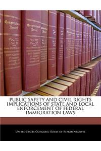 Public Safety and Civil Rights Implications of State and Local Enforcement of Federal Immigration Laws