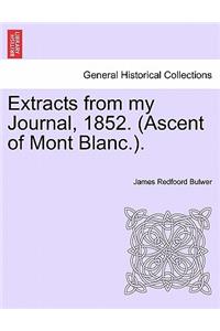 Extracts from My Journal, 1852. (Ascent of Mont Blanc.).