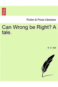 Can Wrong Be Right? a Tale.