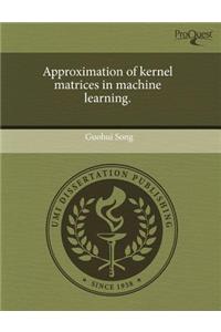 Approximation of Kernel Matrices in Machine Learning