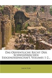 Das Oeffentliche Recht Der Schweizerischen Eidgenossenschaft. Erster Theil. Zweite Auflage.