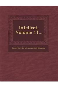 Intellect, Volume 11...