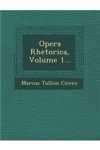 Opera Rhetorica, Volume 1...