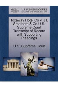 Toxaway Hotel Co V. J L Smathers & Co U.S. Supreme Court Transcript of Record with Supporting Pleadings