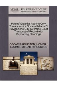 Patent Vulcanite Roofing Co V. Transoceanica Societa Italiana Di Navigazione U.S. Supreme Court Transcript of Record with Supporting Pleadings
