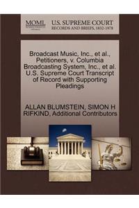 Broadcast Music, Inc., et al., Petitioners, V. Columbia Broadcasting System, Inc., et al. U.S. Supreme Court Transcript of Record with Supporting Pleadings