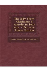 The Lady from Oklahoma; A Comedy in Four Acts - Primary Source Edition