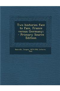 Two Histories Face to Face, France Versus Germany;