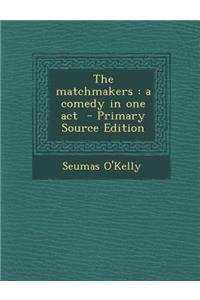 The Matchmakers: A Comedy in One Act