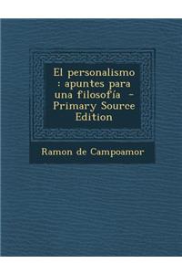El Personalismo: Apuntes Para Una Filosofia - Primary Source Edition
