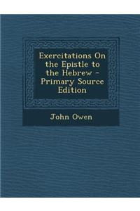 Exercitations on the Epistle to the Hebrew